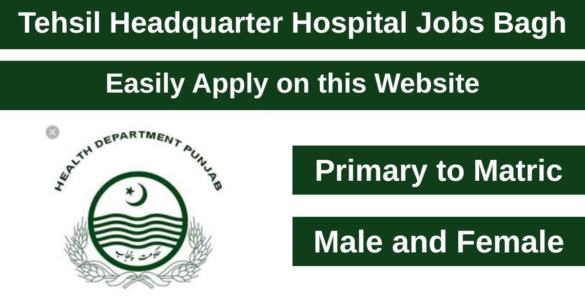 The Tehsil Headquarter Hospital (THQ) Bagh is seeking skilled candidates for jobs in healthcare for the year 2025.